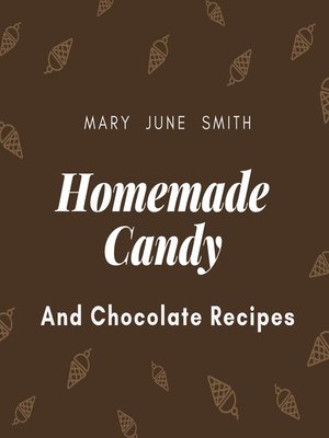 cover image of Homemade Candy and Chocolate Recipes